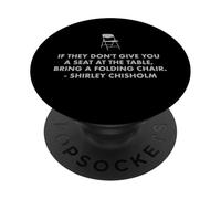 Chisholm quote seat at table chair EQUALITY NOW Shirley C PopSockets Adhesive PopGrip