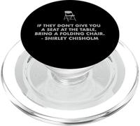Chisholm quote seat at table chair EQUALITY NOW Shirley C PopSockets PopGrip for MagSafe