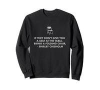 Chisholm quote seat at table chair EQUALITY NOW Shirley C Sweatshirt