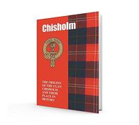 Chisholm: The Origins of the Clan Chisholm and Their Place in History (Scottish Clan Mini-Book)
