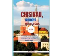 Chisinau, Moldova Travel Guide 2025: A Seamless Blend of Relaxation and Exploration to the tropical all-inclusive resorts. (Travel To Paradise)