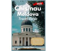 Chisinau Travel Guide 2025: "Explore Moldova’s Vibrant Capital: Hidden Gems, Culture, Cuisine & Day Trips Beyond the City” (Global Trails Travel Guides)