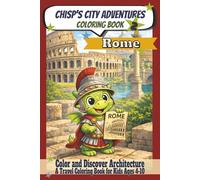 Chisp´s City Adventures Coloring Book - Rome 2: Paiting and Learning Architecture I (Ages 4 - 10 years) - Explore Architecture, Landmarks & Fun ... ... 50 pgs. (Chisp’s Adventures Around the World)