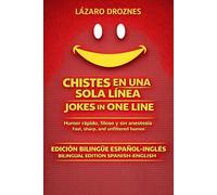 CHISTES EN UNA SOLA LÍNEA/ONE-LINE JOKES. Edición bilingüe español-inglés Bilingual Edition Spanish-English: Humor rápido, filoso y sin anestesia ... humor (ENGLISH-SPANISH BILINGUAL BOOKS)