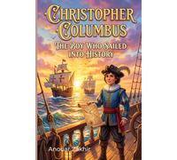 Chistopher Columbus : The boy who sailed into History: Legend of the Atlantic