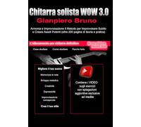 Chitarra Solista WOW 3.0 Armonia e Improvvisazione: Il Metodo per Improvvisare Subito e Creare Assoli Potenti (oltre 200 pagine di teoria e pratica) (Opere didattiche)
