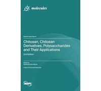 Chitosan, Chitosan Derivatives, Polysaccharides and Their Applications: 2nd Edition