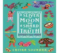 Chitra Soundar A Sliver of Moon & a Shard of Truth Book Chitra Soundar Multicolor