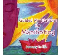 Chitra Sukhu - Guided Meditations for Manifesting: Journey to Life