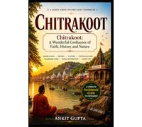 Chitrakoot: A Wonderful Confluence of Faith, History and Nature