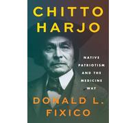 Chitto Harjo: Native Patriotism and the Medicine Way (The Henry Roe Cloud Series on American Indians and Modernity)