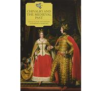 Chivalry and the Medieval Past: 7 (Medievalism)
