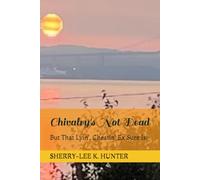 Chivalry's Not Dead: But That Lyin', Cheatin' Ex Is!