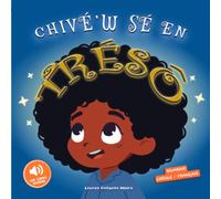 Chivé'w Sé En Trésô: Livre bilingue créole - français d'affirmations positives pour aimer ses cheveux afro et développer la confiance en soi