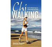 Chiwalking: The Five Mindful Steps for Lifelong Health and Energy