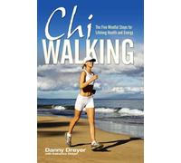 Chiwalking: The Five Mindful Steps for Lifelong Health and Energy