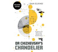 Chizhevsky's Chandelier: The Decline of the USSR and other Heresies of the Twentieth Century
