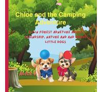 Chloe and the Camping Adventure: A Fun Forest Adventure About Friendship, Nature, and Brave Little Dogs (Chloe Finds Her Forever Family: A cute story about a puppy named Chloe)