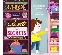 Chloe and the Closet of Secrets: A Book about Lying (Teaching Children to Use Their Words Wisely)