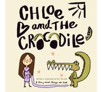 Chloe and the Crocodile: A Story about things we love