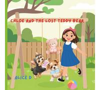 Chloe and the Lost Teddy Bear: A Heartwarming Story About Friendship, Teamwork, and Never Giving Up (Chloe Finds Her Forever Family: A cute story about a puppy named Chloe)