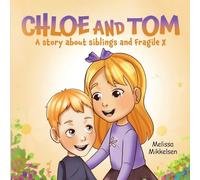 Chloe and Tom: A story about siblings and Fragile X