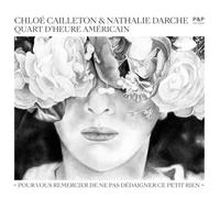 Chloé Cailleton et Nathalie Darche - Quart d'heure américain - pour Vous Remecier de Ne Pas Dedaigner Ce Petit Rien