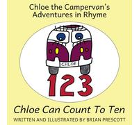 Chloe Can Count to Ten (Chloe The Campervan's Adventures in Rhyme)