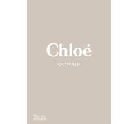 Chloe Catwalk : The Complete Collections: Official and Authorized