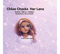 Chloe Checks Her Lens: A story about confidence, truth, and knowing who you are