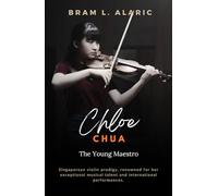 Chloe Chua: The Young Maestro (A Detailed Account and Timeless Impression)