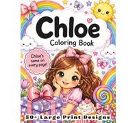 Chloe Coloring Book: Personalized Name Gift for Girls Ages 4-8 with 50+ Delightful Large Print Designs, Ballerina Beach and Space Activity Book