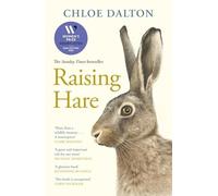 Chloe Dalton - Raising Hare The heart-warming true story of an unlik - C245z