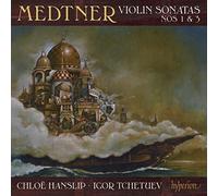 Chloe Hanslip, Igor Tchetuev – Medtner: Violin Sonatas Nos 1 & 3 – Hyperion