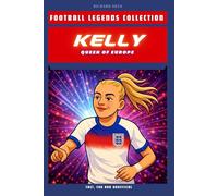 Chloe Kelly: Queen of Europe (FOOTBALL LEGENDS COLLECTION)