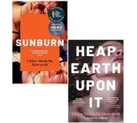 Chloe Michelle Howarth Collection 2 Books Set (Sunburn & Heap Earth Upon It)