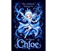 Chloe Notebook: Personalized Ice Queen Journal for Girls: Cute Snow Princess Design | Lined, 110 Pages, 6x9