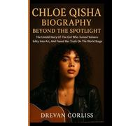 CHLOE QISHA BIOGRAPHY: Beyond The Spotlight: The Untold Story Of The Girl Who Turned Vulnerability Into Art, And Found Her Truth On The World Stage