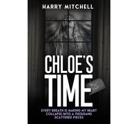 Chloe’s Time: One year of my world falling apart.: 2 (Dylan's Full Story)