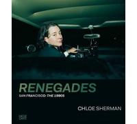 Chloe Sherman: Renegades. San Francisco: The 1990s