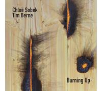 Chloë Sobek, Tim Berne - Burning Up