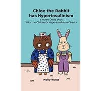 Chloe the Rabbit has Hyperinsulinism: a nurse Dotty book with the Children's Hyperinsulinism Charity
