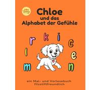 Chloe und das Alphabet der Gefühle: Linkshändige, filzstiftfreundliche Edition mit Gesprächsimpulsen über Gefühle (Chloe and the Alphabet of Feelings)