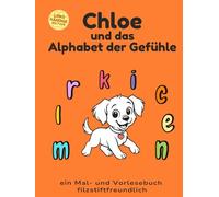 Chloe und das Alphabet der Gefühle: Linkshändige, filzstiftfreundliche Hardcover-Edition mit Gesprächsimpulsen über Gefühle (Chloe and the Alphabet of Feelings)