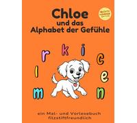 Chloe und das Alphabet der Gefühle: Rechtshändige, filzstiftfreundliche Hardcover-Edition mit Gesprächsimpulsen über Gefühle. (Chloe and the Alphabet of Feelings)