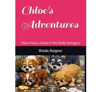Chloe's Adventures: Chloe Finds a Home & The Fluffy Avengers