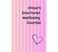 Chloe's Emotional Wellbeing Journal: A Personalised Notebook for Kids to Express Feelings, Creativity and Mindfulness