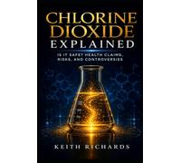 Chlorine Dioxide Explained: Is it Safe? Health Claims, Risks, and Controversies