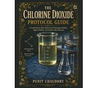 Chlorine Dioxide Protocol Guide: A Comprehensive Safety Reference for Preparation Methods, Applied Wellness, and Evidence-Based Research