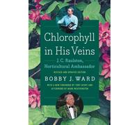 Chlorophyll in His Veins : J. C. Raulston, Horticultural Ambassador